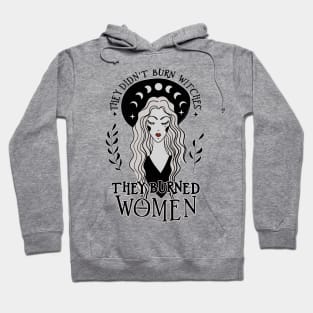 They Didn't Burn Witches They Burned Women Hoodie